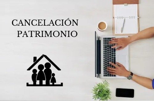 cancelacion de patrimonio de familia, cancelacion patrimonio de familia