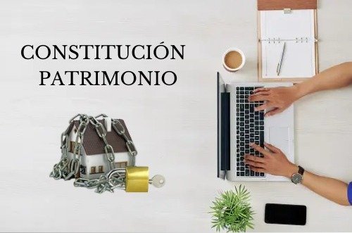 patrimonio de familia, constitucion patrimonio