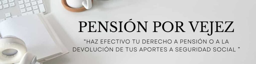 pension anticipada de vejez, pension de vejez mujer,